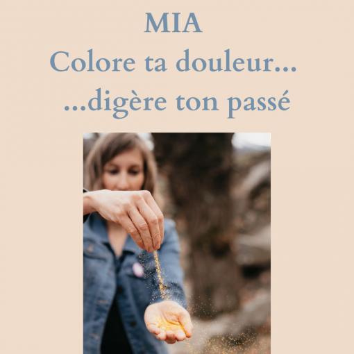 Mia colore ta douleur et digère ton passé